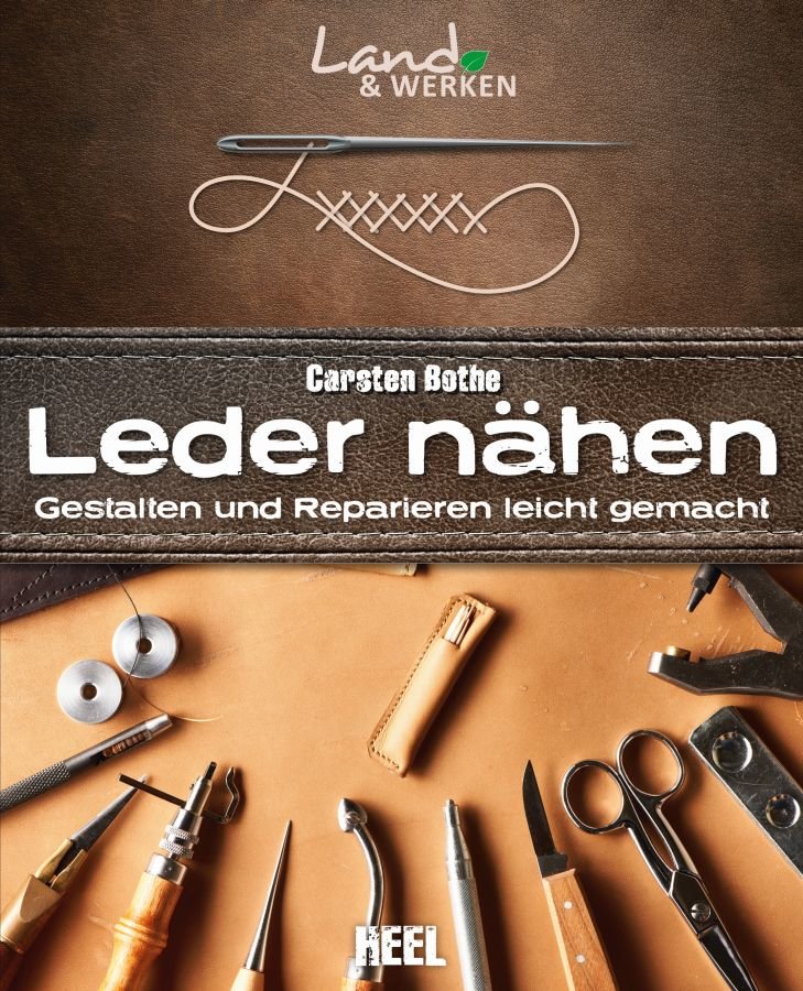Carsten Bothe  | Leder nähen - Gestalten und reparieren leicht gemacht